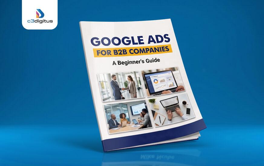 A Beginner’s Guide to Google Ads for B2B Companies