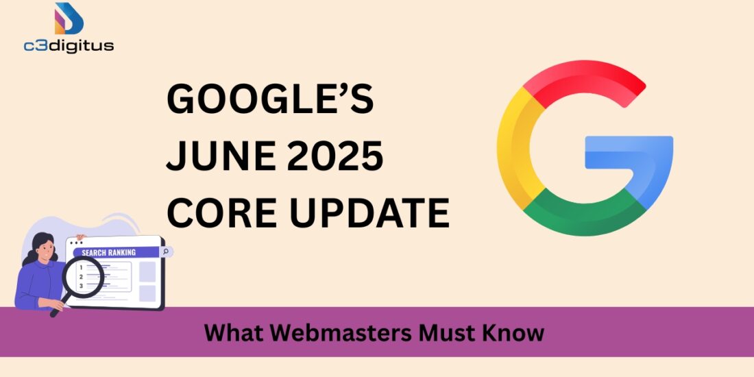 Google’s June 2025 Core Update – Rollout, Impact & SEO Best Practices