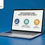 Which Businesses Need Digital Marketing the Most