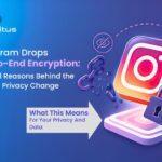 Instagram Drops End-to-End Encryption
