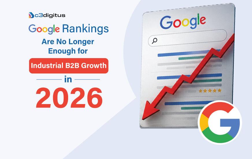 Google Rankings Are No Longer Enough for Industrial B2B Growth in 2026